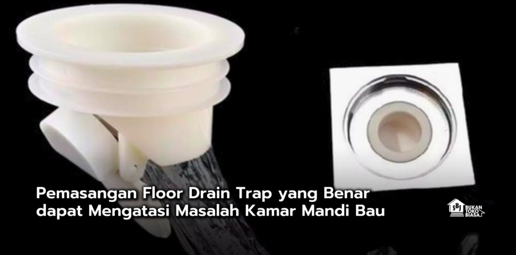 Menggunakan Floor Drain Trap